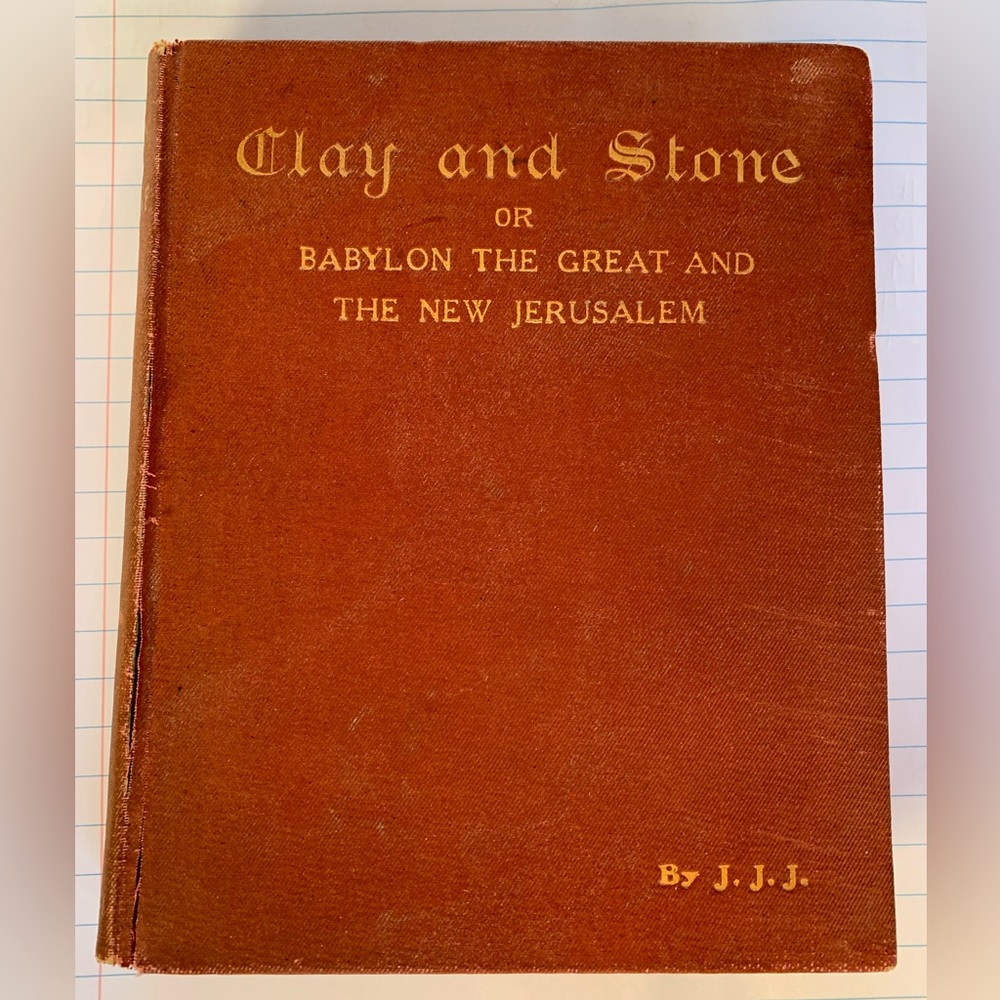 CLAY and STONE or Babylon The Great and The New Jerusalem Book